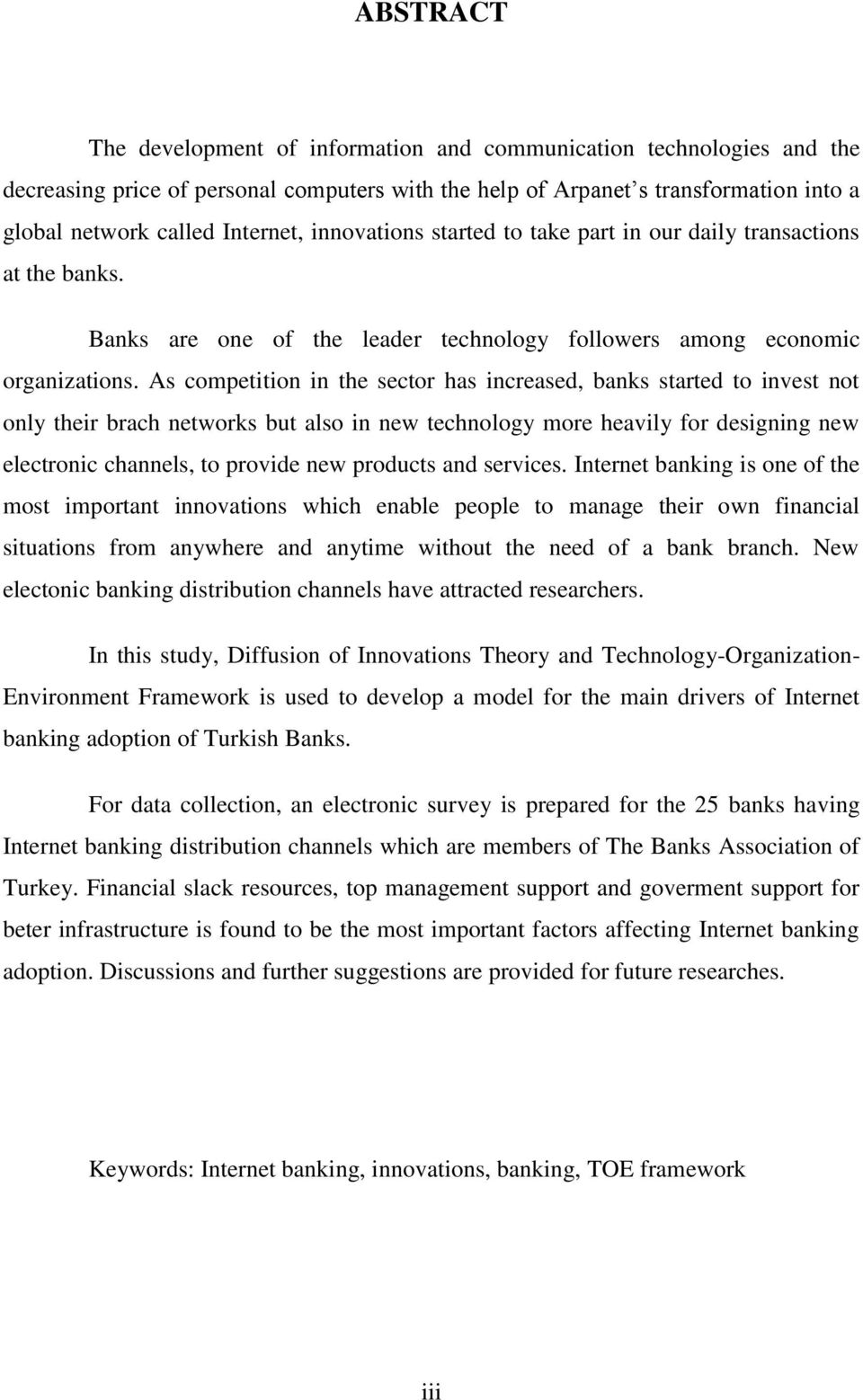 As competition in the sector has increased, banks started to invest not only their brach networks but also in new technology more heavily for designing new electronic channels, to provide new