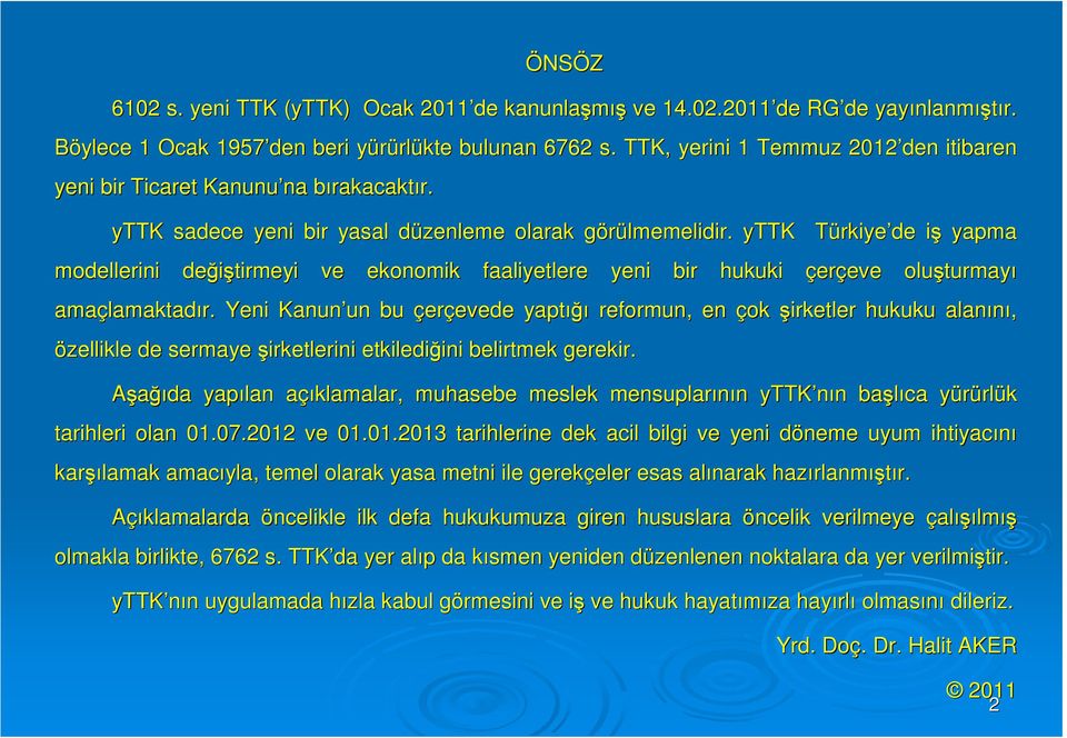 g yttk TürkiyeT rkiye de işi yapma modellerini değiştirmeyi ve ekonomik faaliyetlere yeni bir hukuki çerçeve eve oluşturmay turmayı amaçlamaktad lamaktadır.