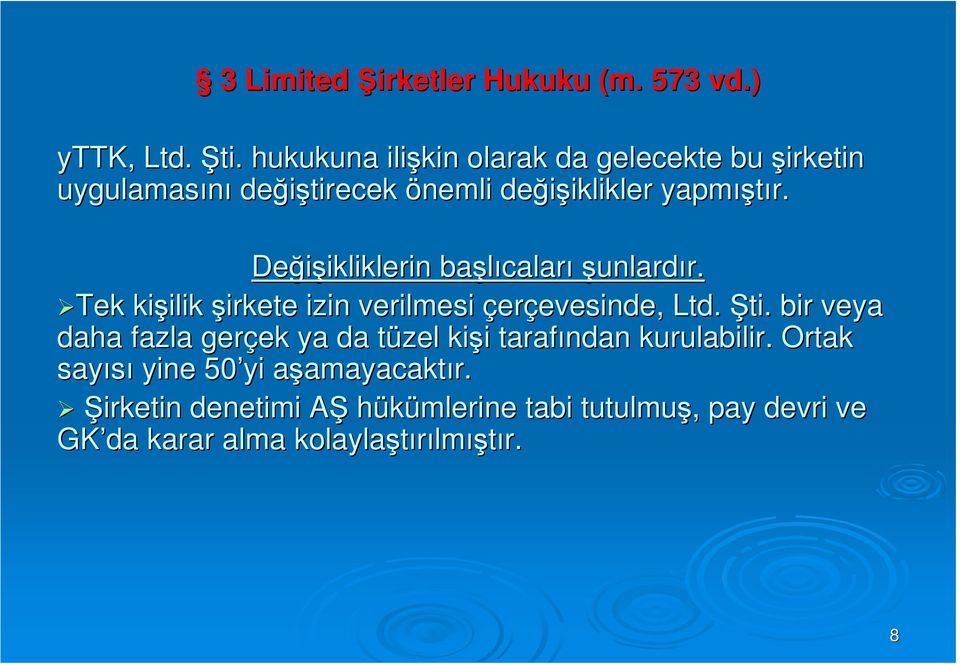 Değişikliklerin ikliklerin başlıcalar caları şunlardır. r. Tek kişilik ilik şirkete izin verilmesi çerçevesinde, evesinde, Ltd. Şti.