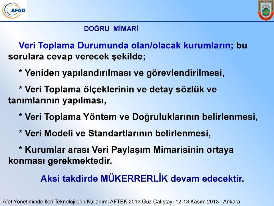 yapılması, * Veri Toplama Yöntem ve Doğruluklarının belirlenmesi, * Veri Modeli ve Standartlarının