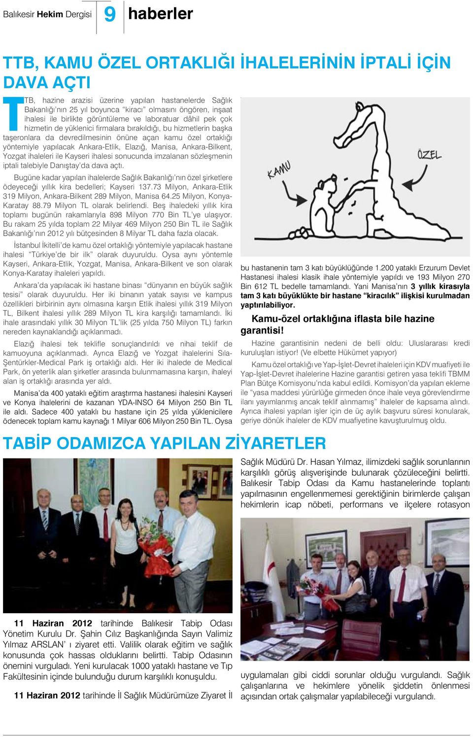 Ankara-Etlik, Elazığ, Manisa, Ankara-Bilkent, Yozgat ihaleleri ile Kayseri ihalesi sonucunda imzalanan sözleşmenin iptali talebiyle Danıştay da dava açtı.