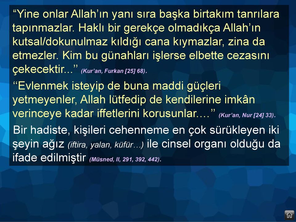 Kim bu günahları işlerse elbette cezasını çekecektir... (Kur an, Furkan [25] 68).