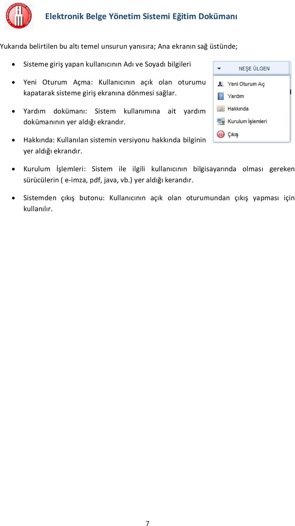 Yardım dokümanı: Sistem kullanımına ait yardım dokümanının yer aldığı ekrandır.