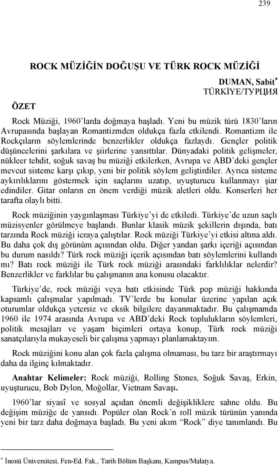 Gençler politik düşüncelerini şarkılara ve şiirlerine yansıttılar.