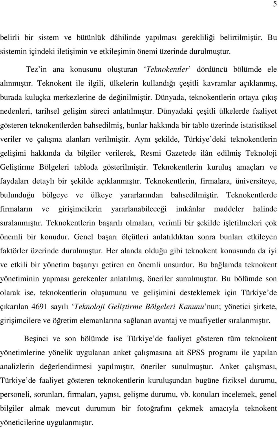 Dünyada, teknokentlerin ortaya çıkış nedenleri, tarihsel gelişim süreci anlatılmıştır.