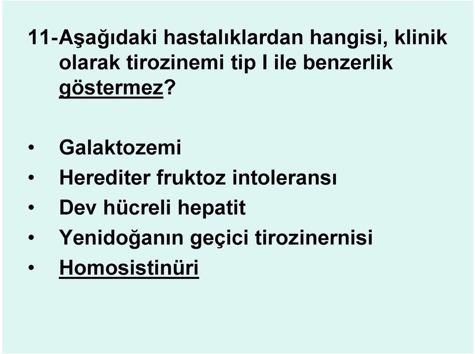 Galaktozemi Herediter fruktoz intoleransı Dev