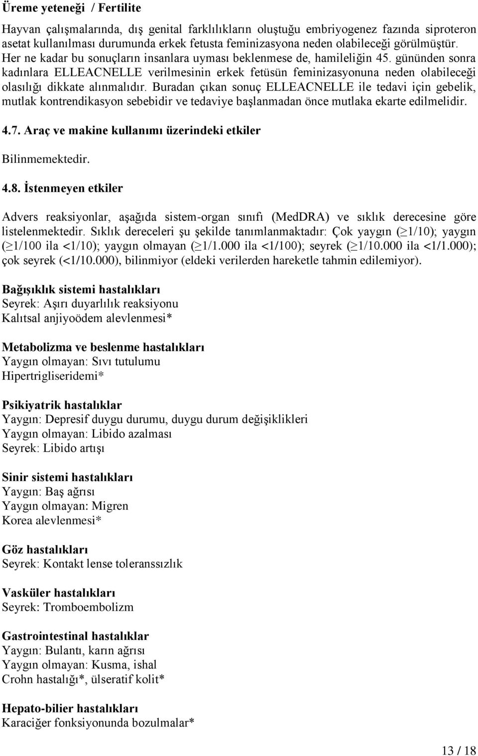 gününden sonra kadınlara ELLEACNELLE verilmesinin erkek fetüsün feminizasyonuna neden olabileceği olasılığı dikkate alınmalıdır.