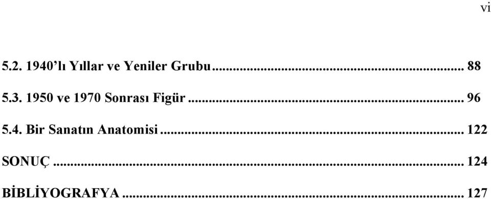 3. 1950 ve 1970 Sonrası Figür... 96 5.