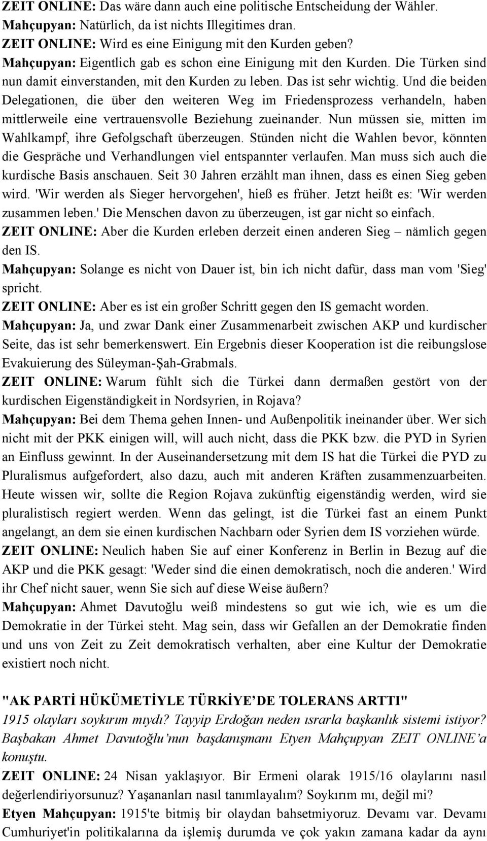 Und die beiden Delegationen, die über den weiteren Weg im Friedensprozess verhandeln, haben mittlerweile eine vertrauensvolle Beziehung zueinander.