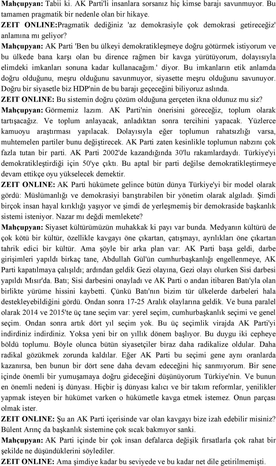 Mahçupyan: AK Parti 'Ben bu ülkeyi demokratikleşmeye doğru götürmek istiyorum ve bu ülkede bana karşı olan bu dirence rağmen bir kavga yürütüyorum, dolayısıyla elimdeki imkanları sonuna kadar