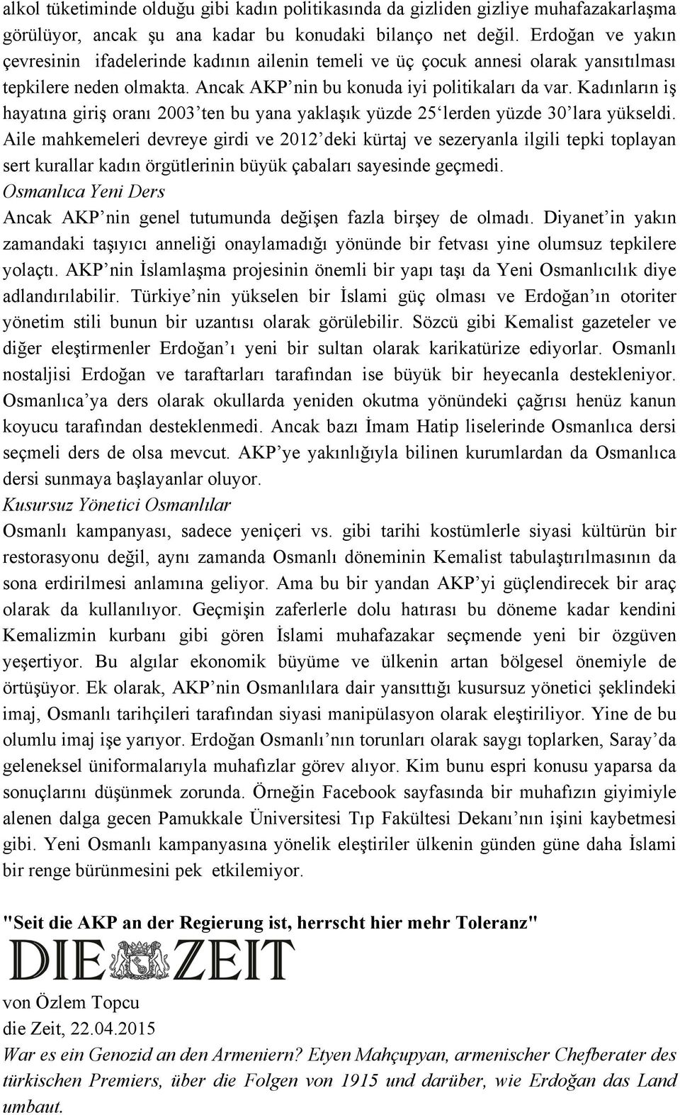 Kadınların iş hayatına giriş oranı 2003 ten bu yana yaklaşık yüzde 25 lerden yüzde 30 lara yükseldi.