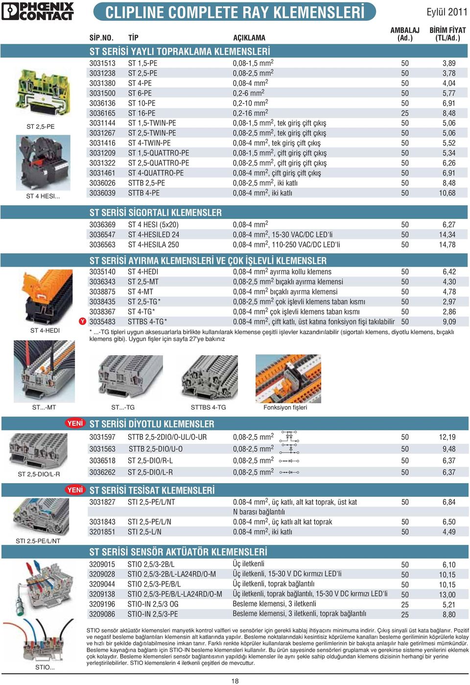 303322 ST 2,5QUATTROPE 30346 ST 4QUATTROPE 3036026 STTB 2,5PE 3036039 STTB 4PE 0,08,5 mm 2 0,082,5 mm 2 0,084 mm 2 0,26 mm 2 0,20 mm 2 0,26 mm 2 0,08,5 mm 2, tek girifl çift ç k fl 0,082,5 mm 2, tek