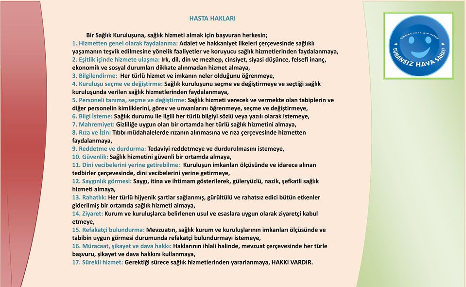 Eşitlik içinde hizmete ulaşma: Irk, dil, din ve mezhep, cinsiyet, siyasi düşünce, felsefi inanç, ekonomik ve sosyal durumları dikkate alınmadan hizmet almaya, 3.