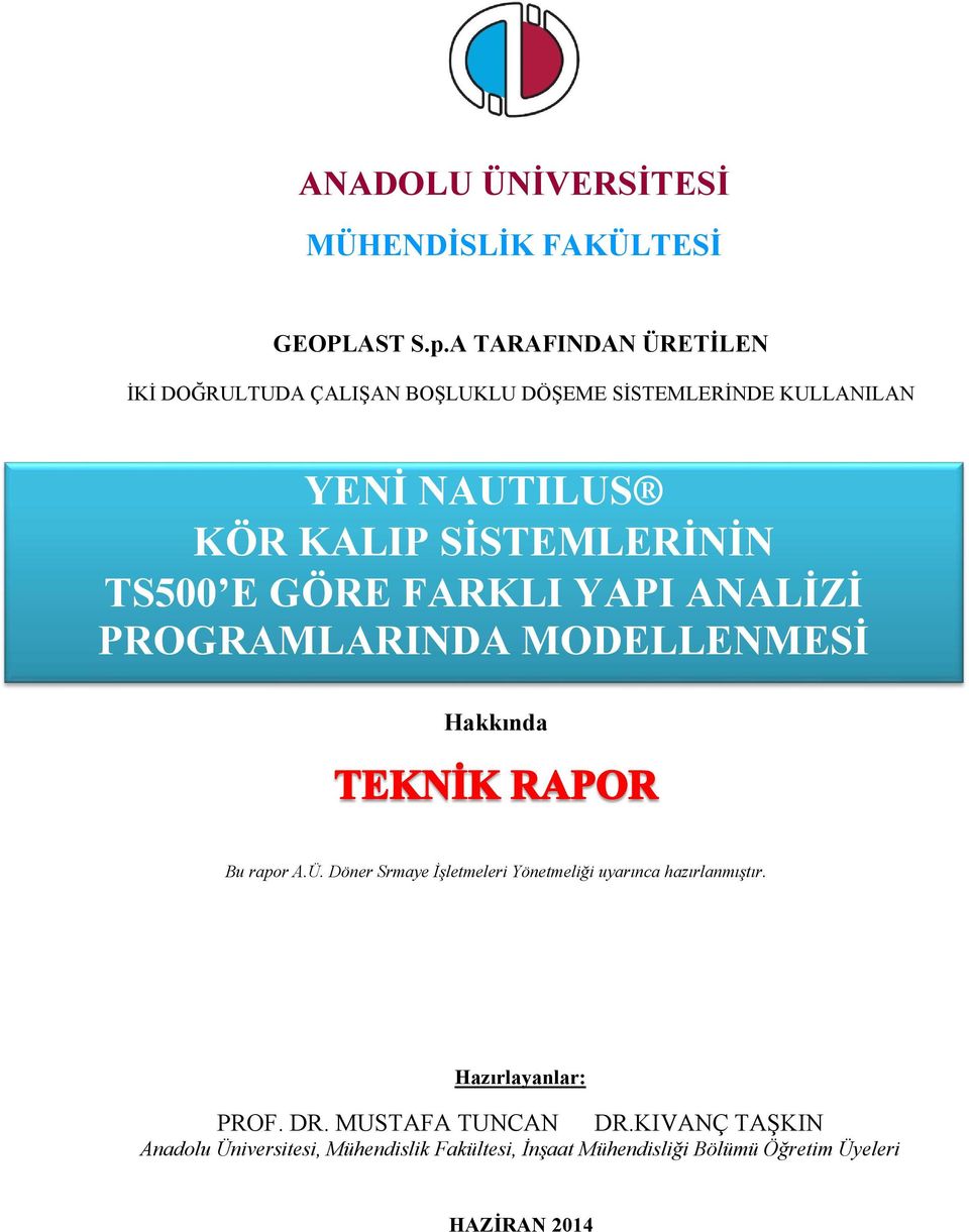 SİSTEMLERİNİN TS500 E GÖRE FARKLI YAPI ANALİZİ PROGRAMLARINDA MODELLENMESİ Hakkında Bu rapor A.Ü.