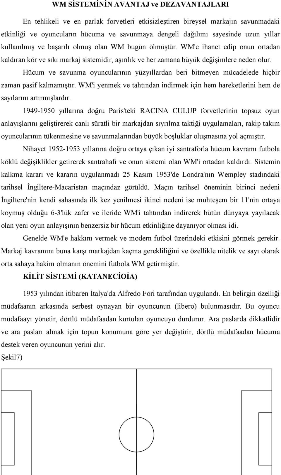 Hücum ve savunma oyuncularının yüzyıllardan beri bitmeyen mücadelede hiçbir zaman pasif kalmamıştır. WM'i yenmek ve tahtından indirmek için hem hareketlerini hem de sayılarını artırmışlardır.