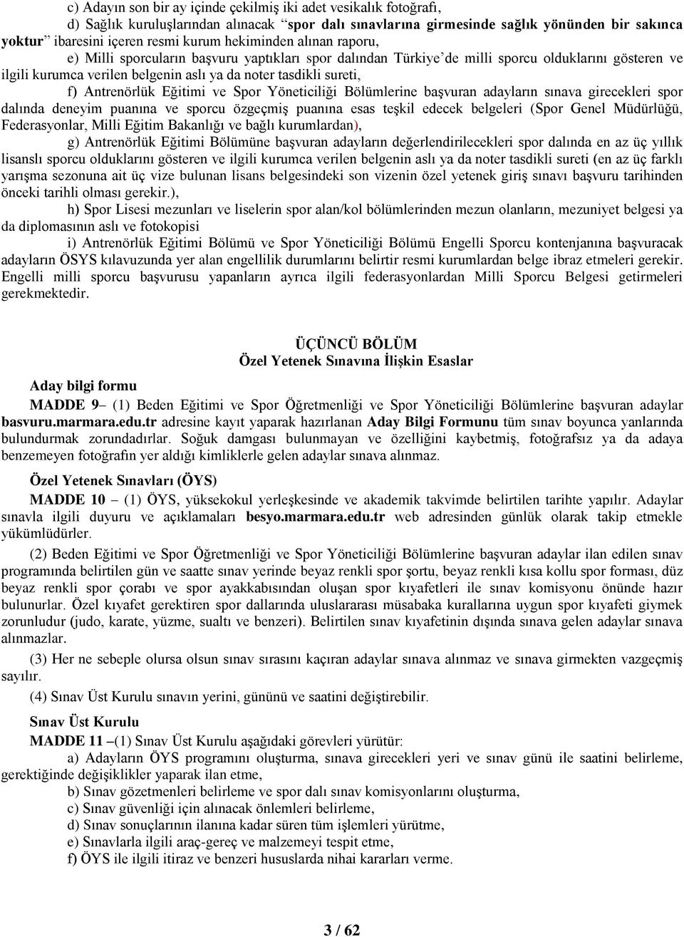 Antrenörlük Eğitimi ve Spor Yöneticiliği Bölümlerine başvuran adayların sınava girecekleri spor dalında deneyim puanına ve sporcu özgeçmiş puanına esas teşkil edecek belgeleri (Spor Genel Müdürlüğü,