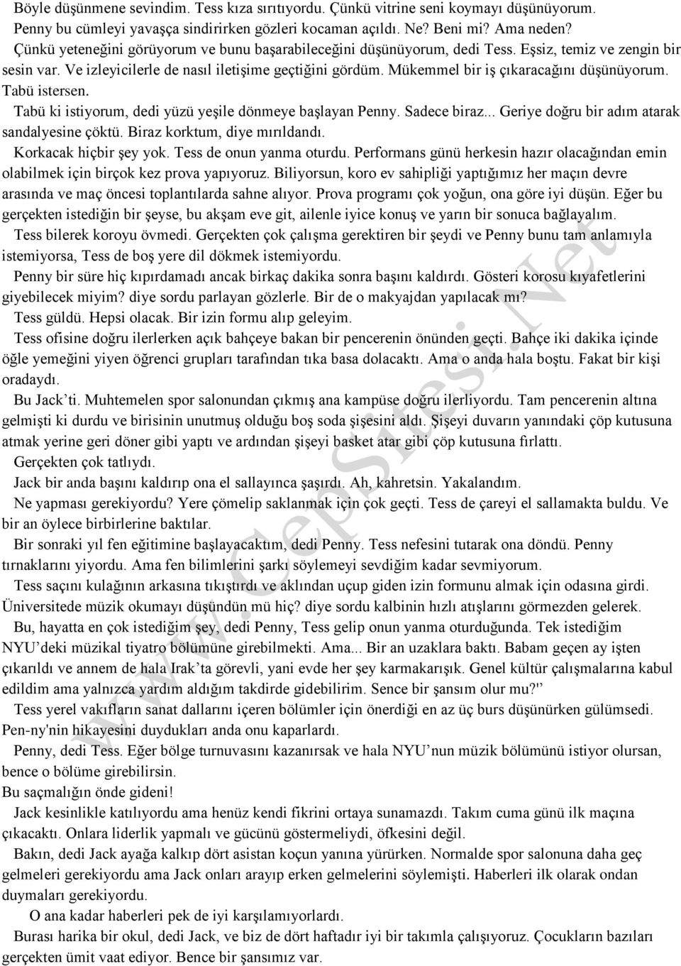 Mükemmel bir iş çıkaracağını düşünüyorum. Tabü istersen. Tabü ki istiyorum, dedi yüzü yeşile dönmeye başlayan Penny. Sadece biraz... Geriye doğru bir adım atarak sandalyesine çöktü.