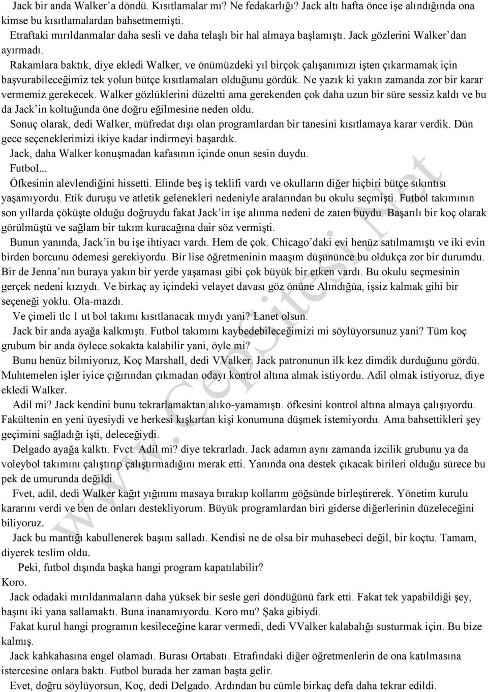 Rakamlara baktık, diye ekledi Walker, ve önümüzdeki yıl birçok çalışanımızı işten çıkarmamak için başvurabileceğimiz tek yolun bütçe kısıtlamaları olduğunu gördük.