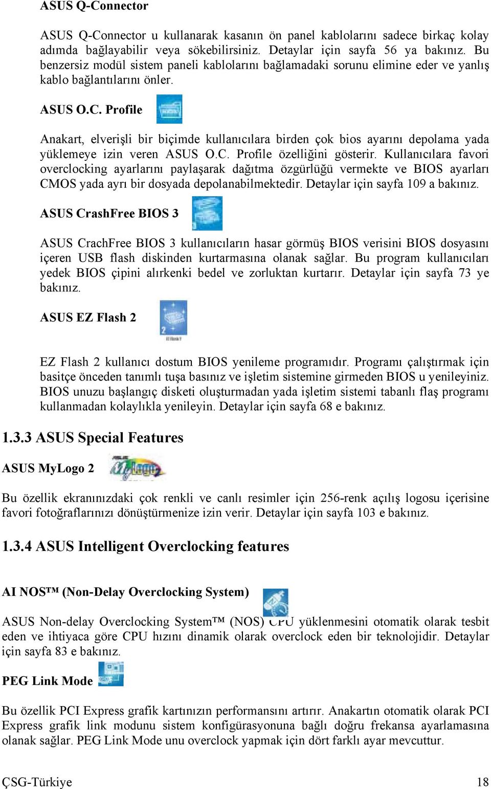 Profile Anakart, elverişli bir biçimde kullanıcılara birden çok bios ayarını depolama yada yüklemeye izin veren ASUS O.C. Profile özelliğini gösterir.