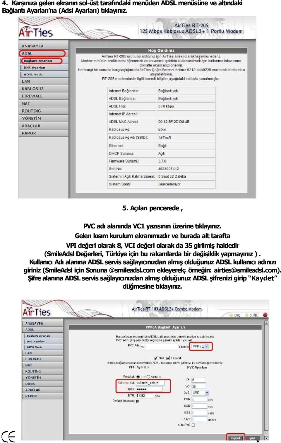 Gelen k s m kurulum ekran m zd r ve burada alt tarafta VPI değeri olarak 8, VCI değeri olarak da 35 girilmiş haldedir (SmileAdsl Değerleri, Türkiye için bu rakamlarda