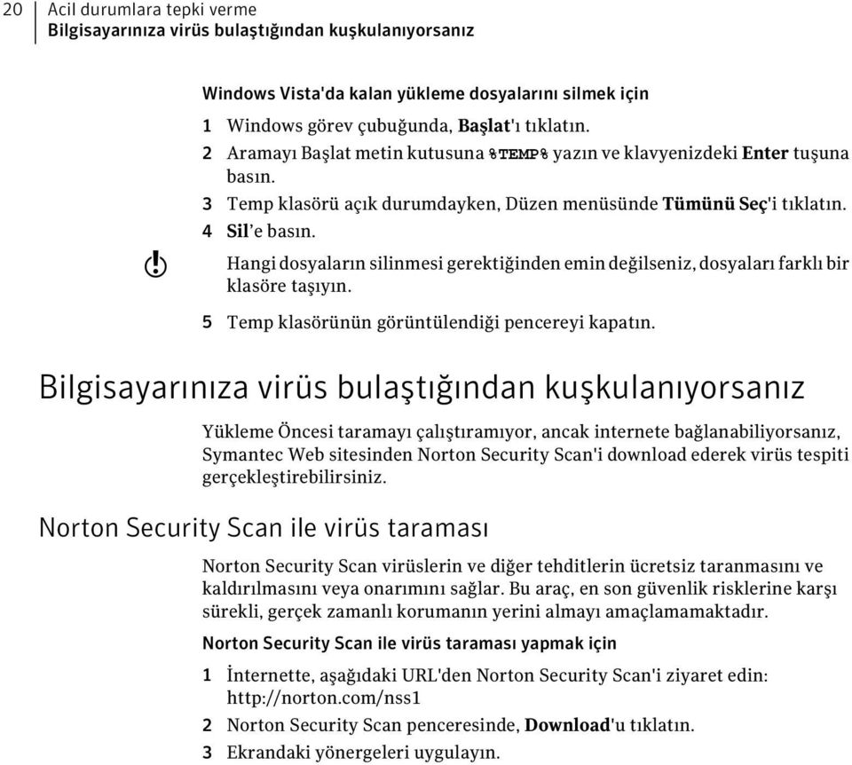 Hangi dosyaların silinmesi gerektiğinden emin değilseniz, dosyaları farklı bir klasöre taşıyın. 5 Temp klasörünün görüntülendiği pencereyi kapatın.