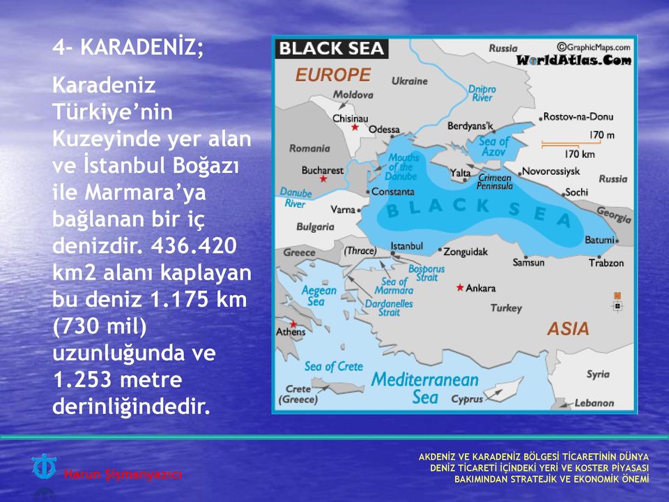 iç denizdir. 436.420 km2 alanı kaplayan bu deniz 1.