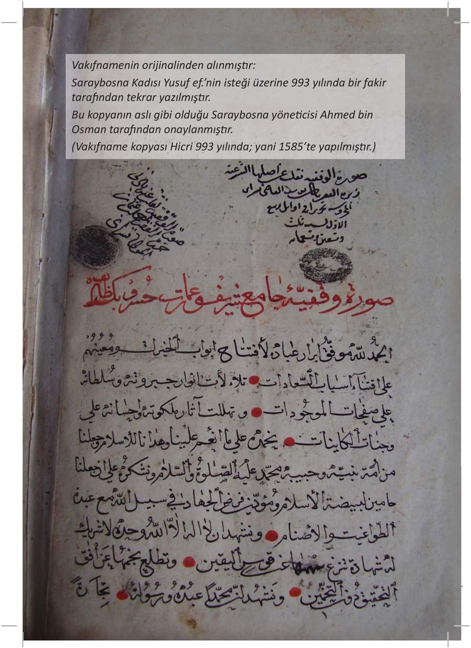 Bu kopyanın aslı gibi olduğu Saraybosna yöneticisi Ahmed bin Osman