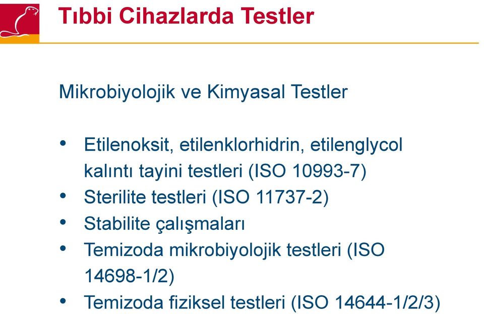 Sterilite testleri (ISO 11737-2) Stabilite çalıs maları Temizoda