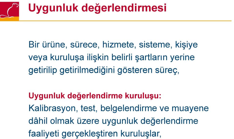 su reç, Uygunluk değerlendirme kuruluşu: Kalibrasyon, test, belgelendirme ve