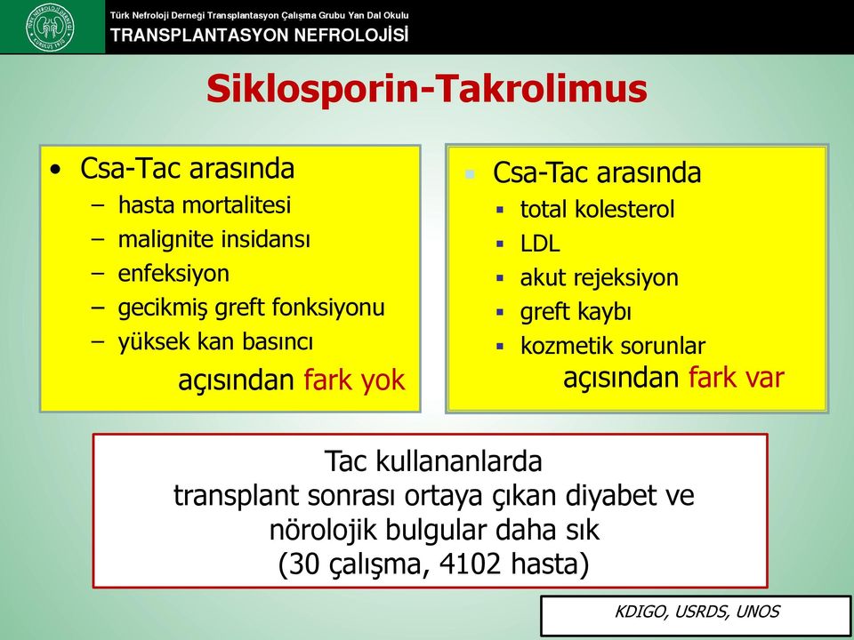 kolesterol LDL akut rejeksiyon greft kaybı kozmetik sorunlar açısından fark var Tac