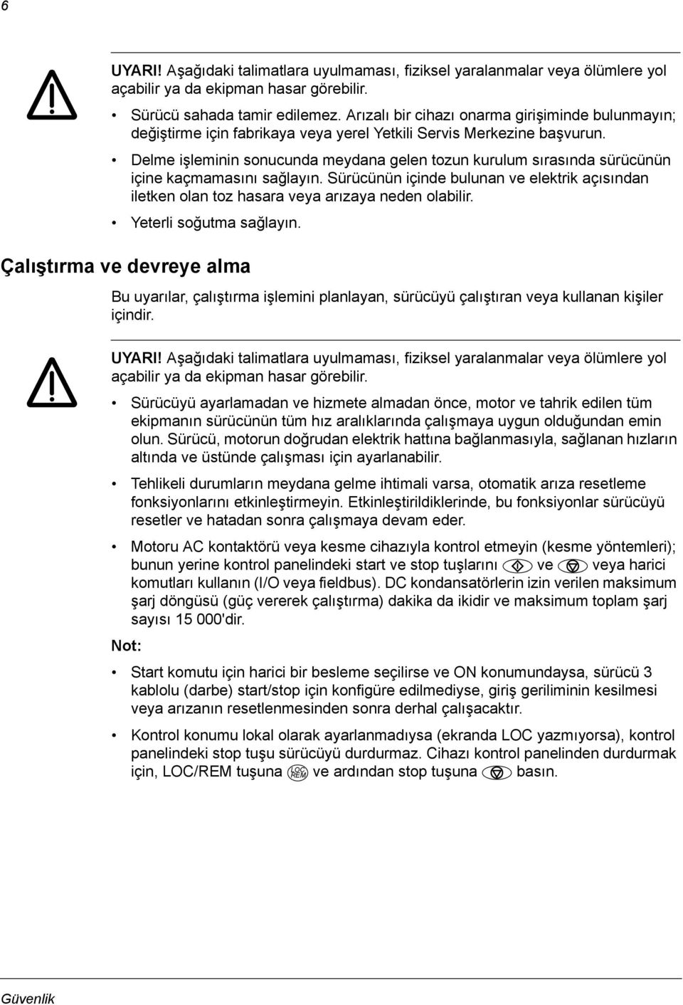 Delme işleminin sonucunda meydana gelen tozun kurulum sırasında sürücünün içine kaçmamasını sağlayın.