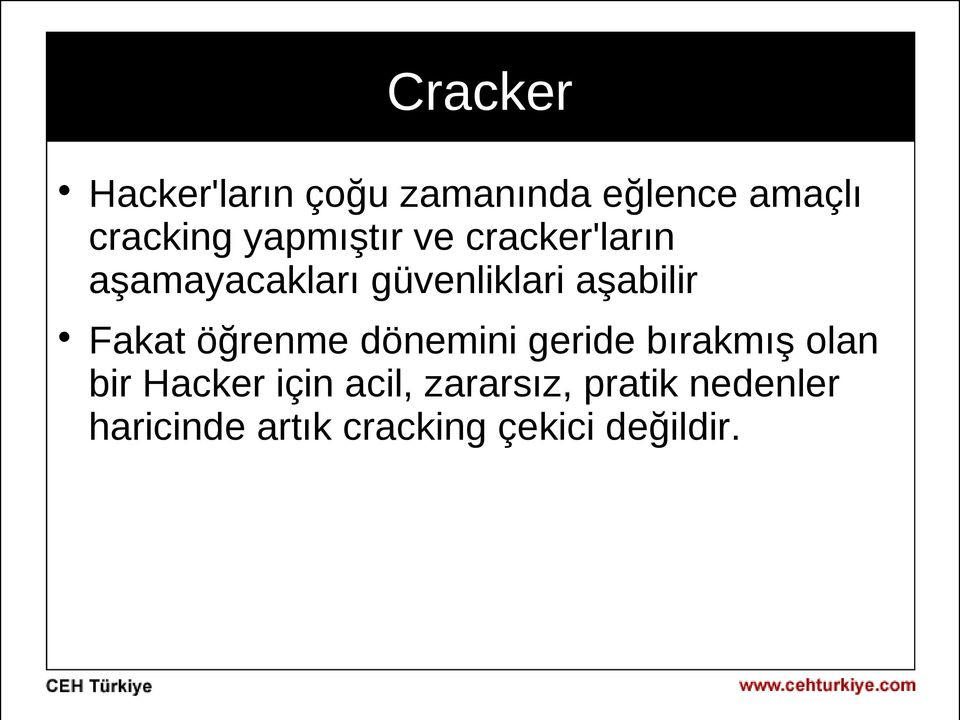 Fakat öğrenme dönemini geride bırakmış olan bir Hacker için