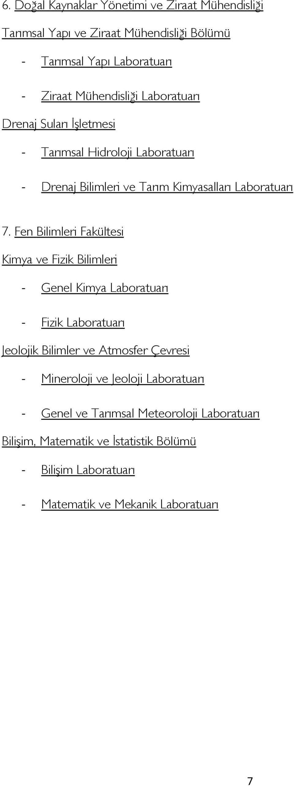 Fen Bilimleri Fakültesi Kimya ve Fizik Bilimleri - Genel Kimya Labratuarı - Fizik Labratuarı Jeljik Bilimler ve Atmsfer Çevresi - Minerlji