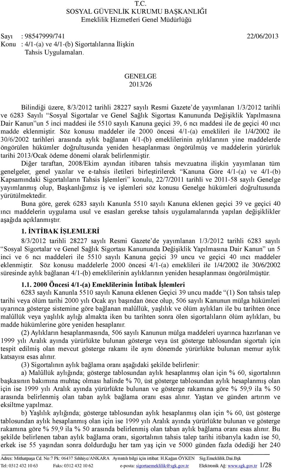 Dair Kanun un 5 inci maddesi ile 5510 sayılı Kanuna geçici 39, 6 ncı maddesi ile de geçici 40 ıncı madde eklenmiştir.