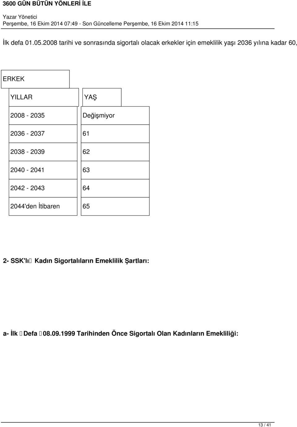 kadar 60, ERKEK YILLAR YAŞ 2008-2035 Değişmiyor 2036-2037 61 2038-2039 62 2040-2041 63