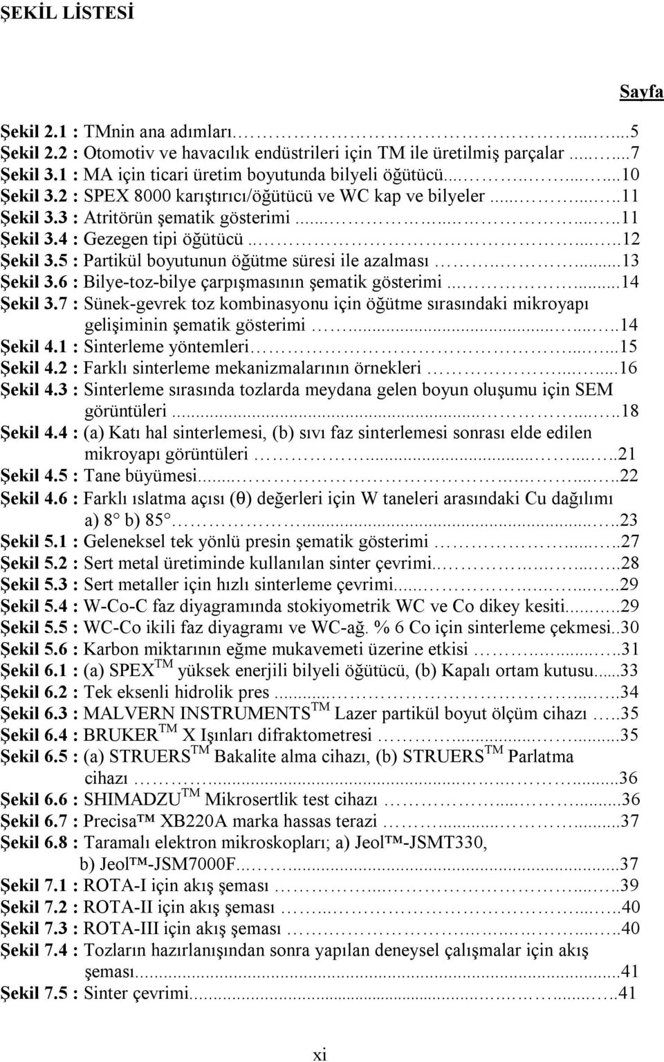 5 : Partikül boyutunun öğütme süresi ile azalması.....13 Şekil 3.6 : Bilye-toz-bilye çarpışmasının şematik gösterimi......14 Şekil 3.