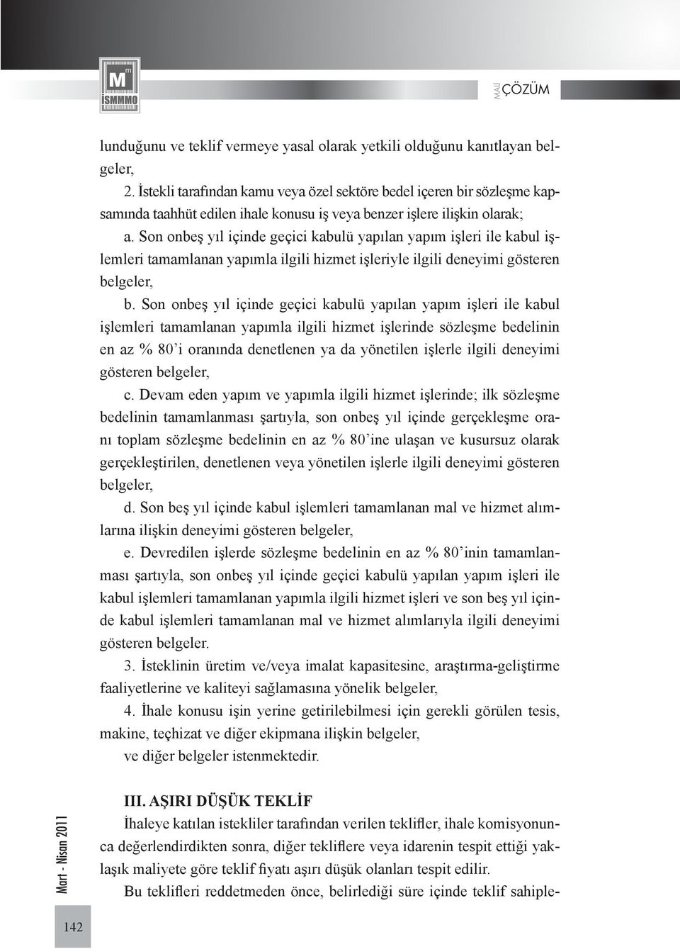 Son onbeş yıl içinde geçici kabulü yapılan yapım işleri ile kabul işlemleri tamamlanan yapımla ilgili hizmet işleriyle ilgili deneyimi gösteren belgeler, b.