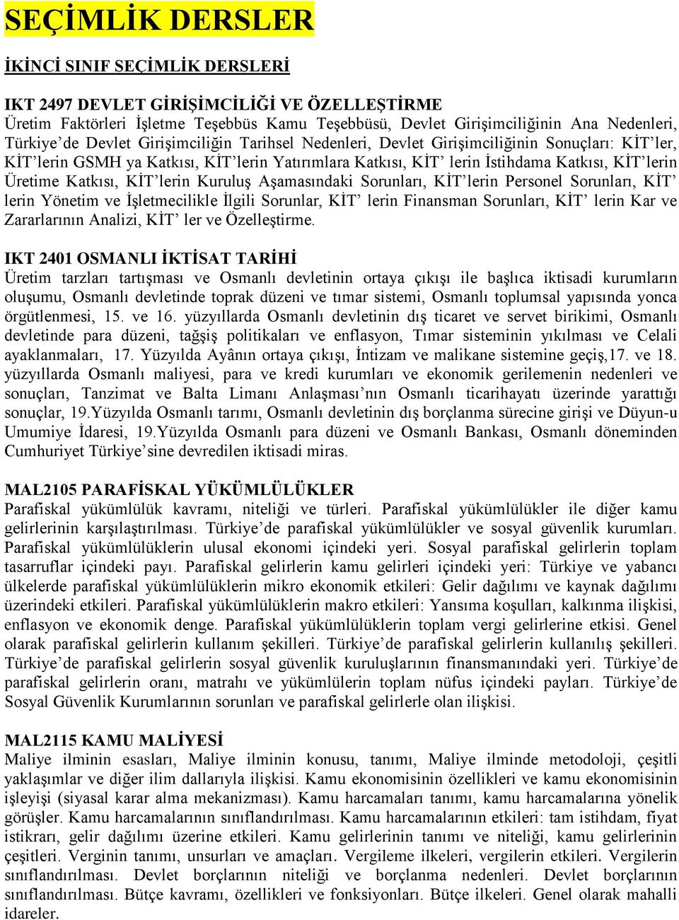 KİT lerin Kuruluş Aşamasındaki Sorunları, KİT lerin Personel Sorunları, KİT lerin Yönetim ve İşletmecilikle İlgili Sorunlar, KİT lerin Finansman Sorunları, KİT lerin Kar ve Zararlarının Analizi, KİT