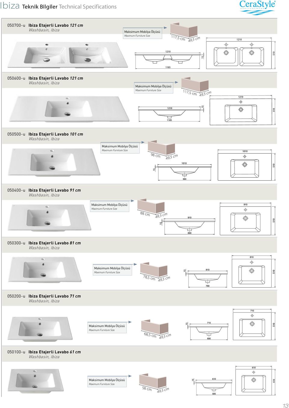 49,5 cm 050400-u Ibiza Etajerli Lavabo 91 cm Washbasin, Ibiza Maksimum Mobilya Ölçüsü Maximum Furniture Size 88 cm 49,5 cm 050300-u Ibiza Etajerli Lavabo 81 cm Washbasin, Ibiza Maksimum Mobilya