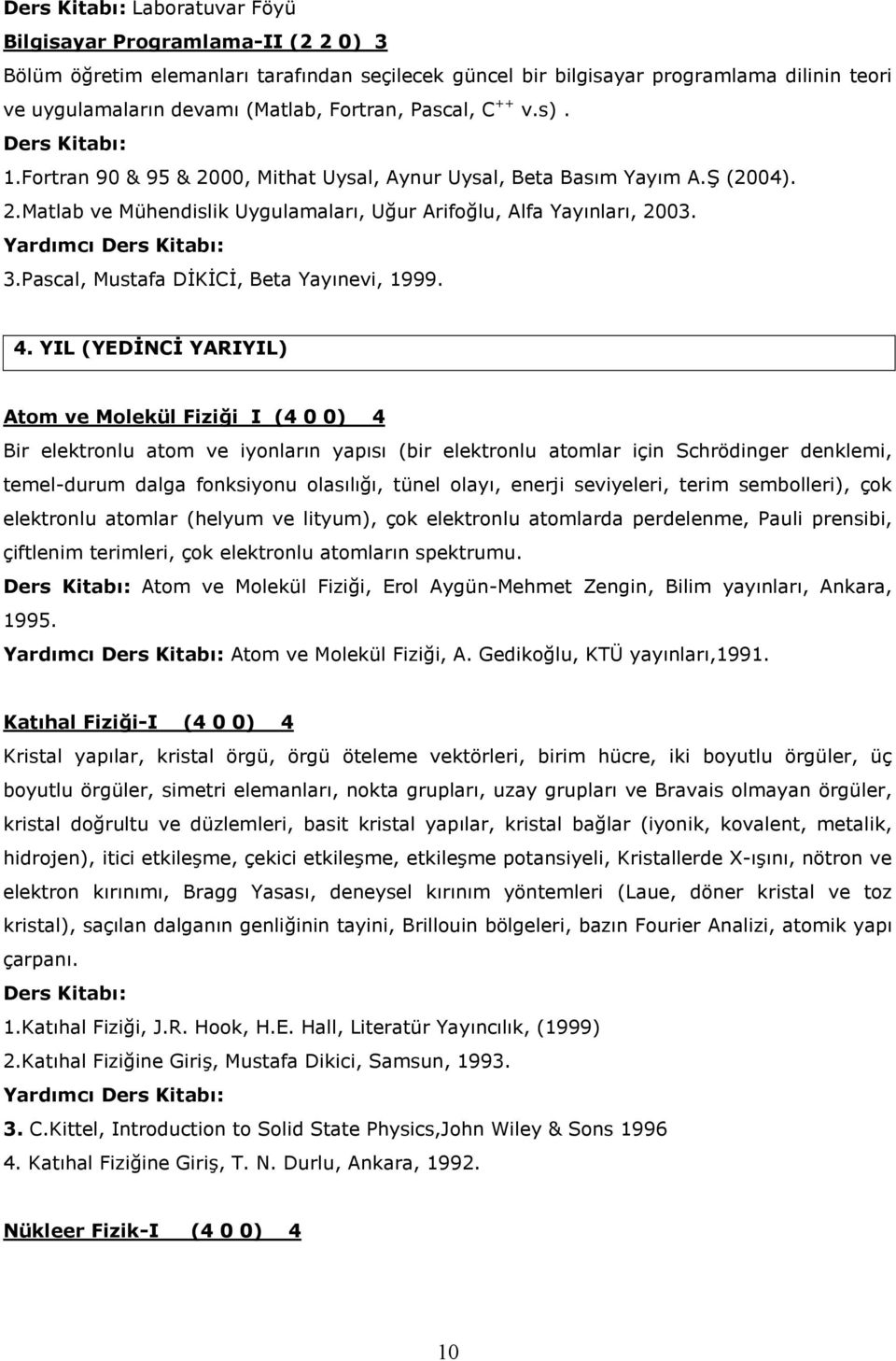 Pascal, Mustafa DİKİCİ, Beta Yayınevi, 1999. 4.