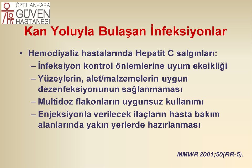 dezenfeksiyonunun sağlanmaması Multidoz flakonların uygunsuz kullanımı Enjeksiyonla