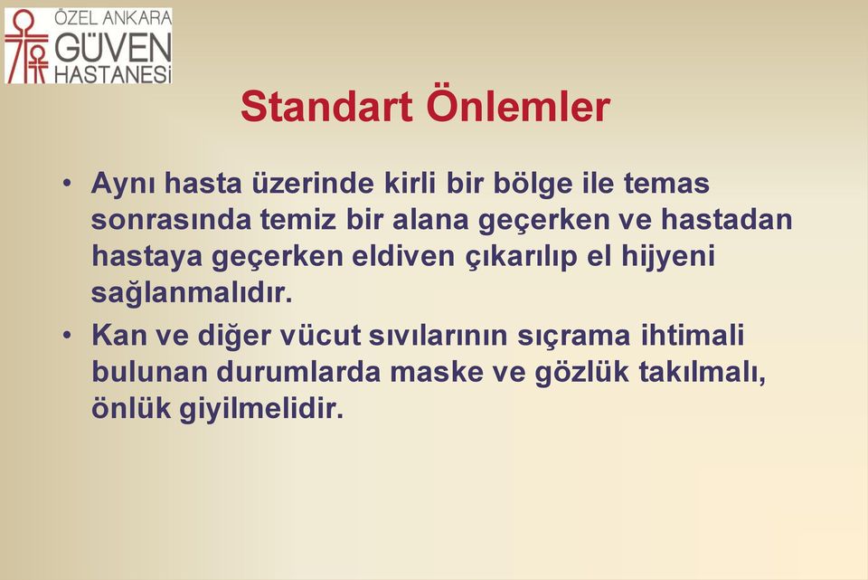 eldiven çıkarılıp el hijyeni sağlanmalıdır.