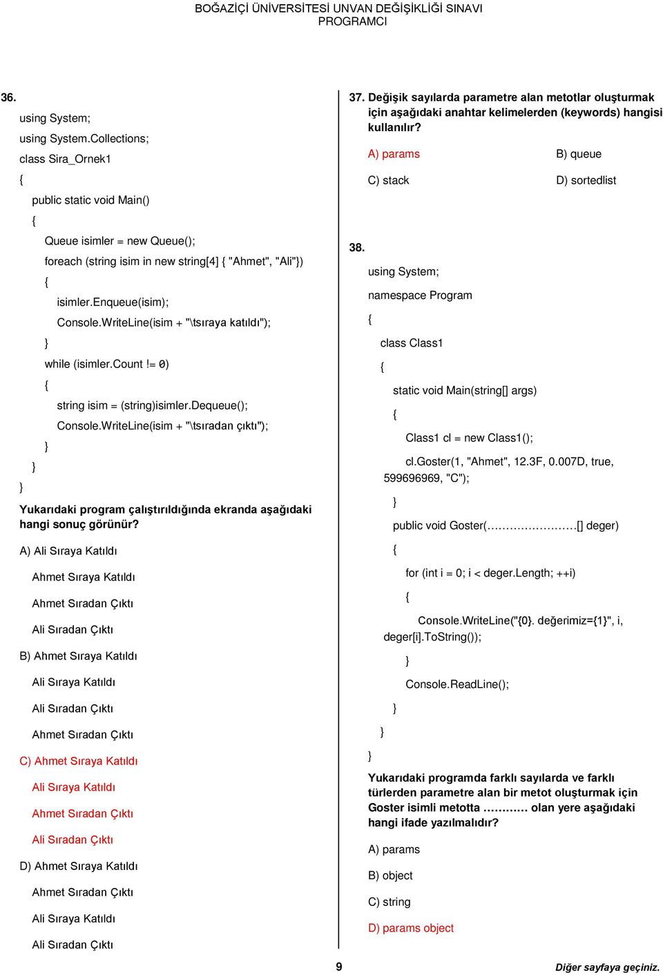 WriteLine(isim + "\tsıradan çıktı"); Yukarıdaki program çalıştırıldığında ekranda aşağıdaki hangi sonuç görünür?