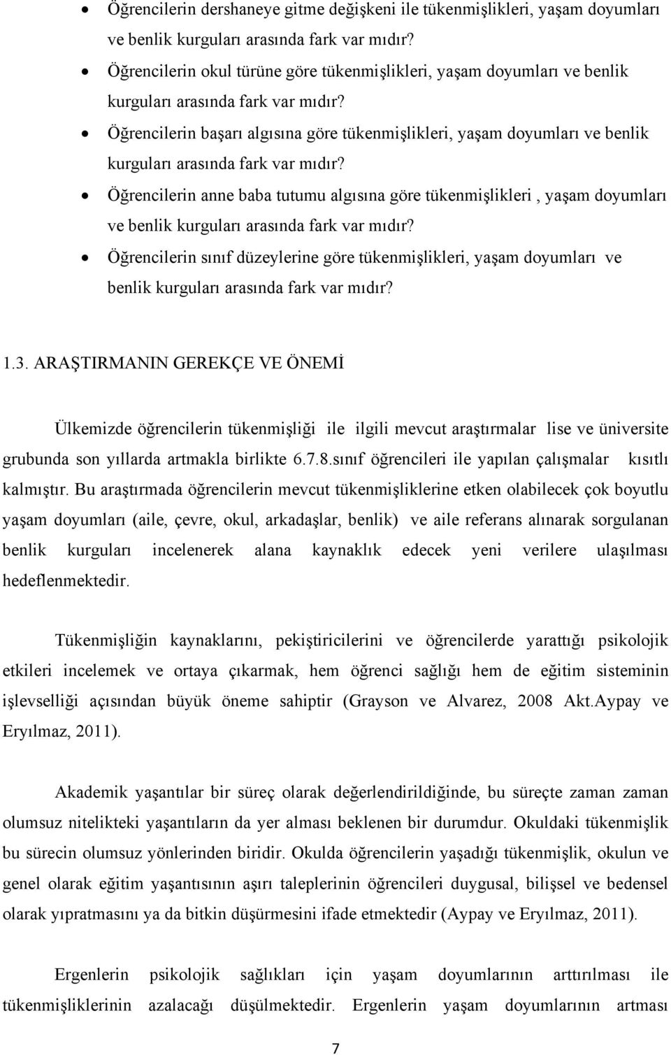 Öğrencilerin başarı algısına göre tükenmişlikleri, yaşam doyumları ve benlik kurguları arasında fark var mıdır?