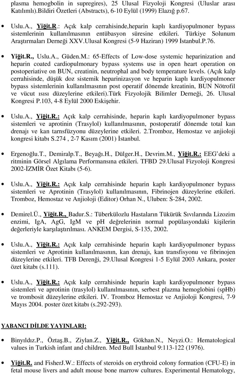 Ulusal Kongresi (5-9 Haziran) 1999 İstanbul.P.76. Yiğit.R., Uslu.A., Güden.M.