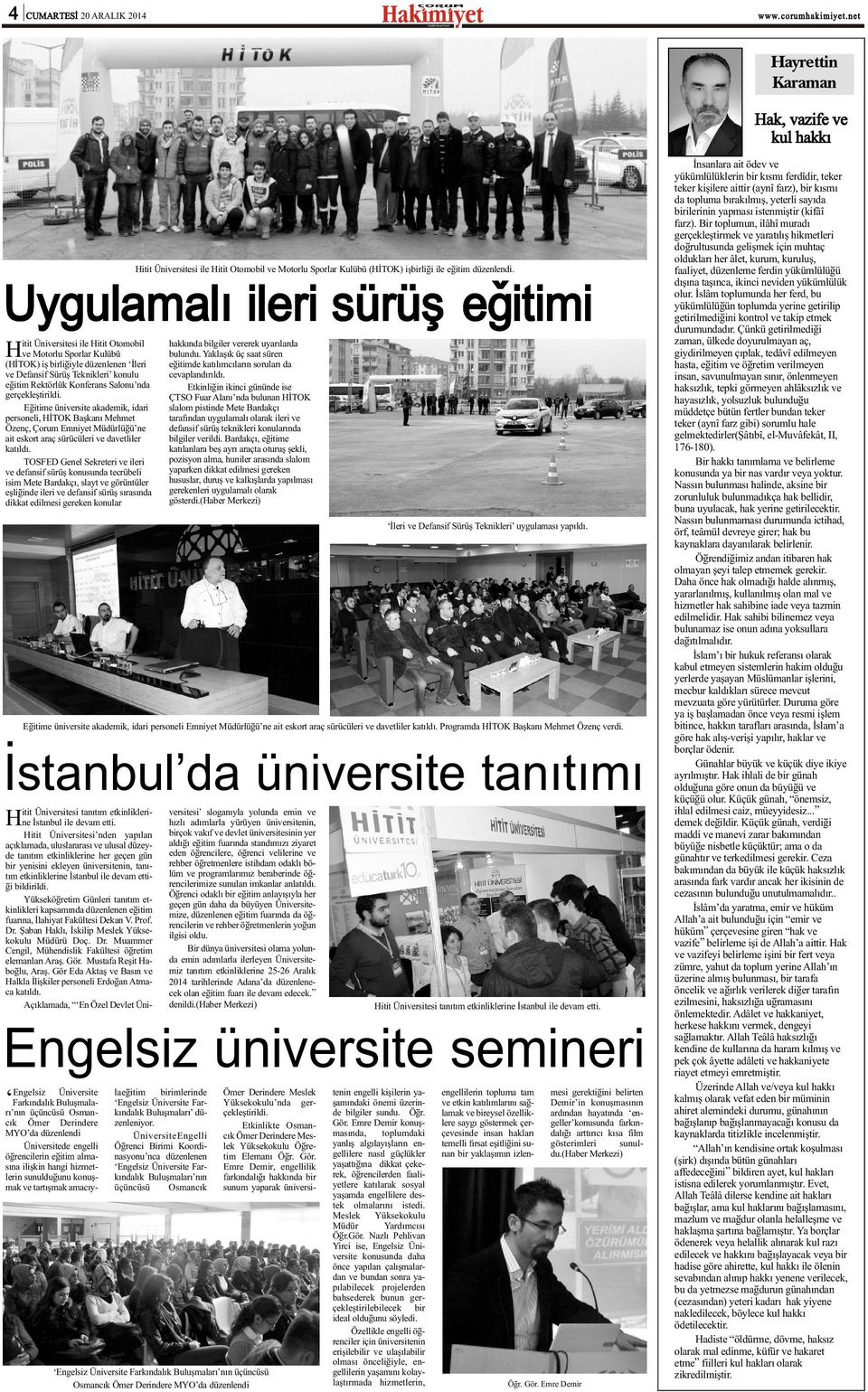 Eðitime üniversite akademik, idari personeli, HÝTOK Baþkaný Mehmet Özenç, Çorum Emniyet Müdürlüðü ne ait eskort araç sürücüleri ve davetliler katýldý.