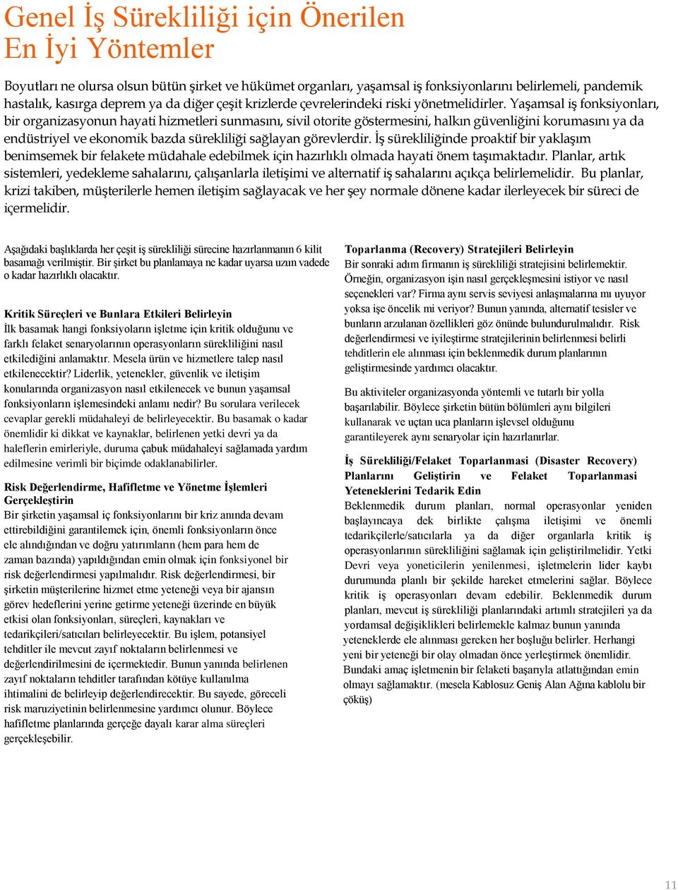 Yaşamsal iş fonksiyonları, bir organizasyonun hayati hizmetleri sunmasını, sivil otorite göstermesini, halkın güvenliğini korumasını ya da endüstriyel ve ekonomik bazda sürekliliği sağlayan