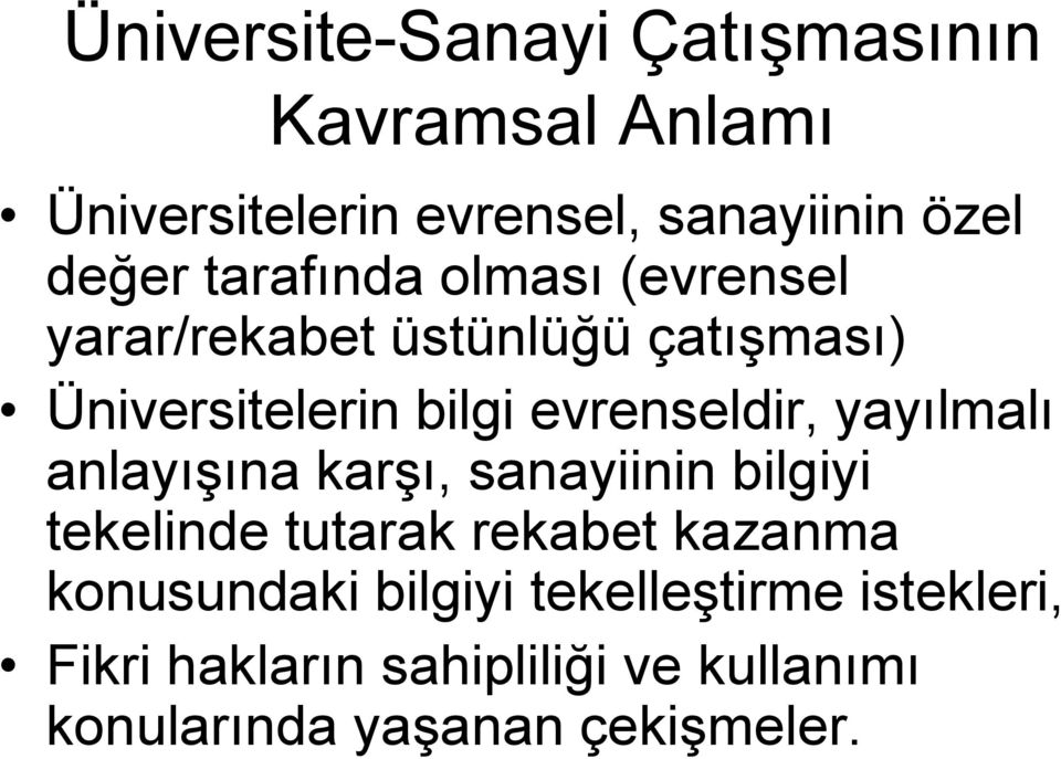 yayılmalı anlayışına karşı, sanayiinin bilgiyi tekelinde tutarak rekabet kazanma konusundaki