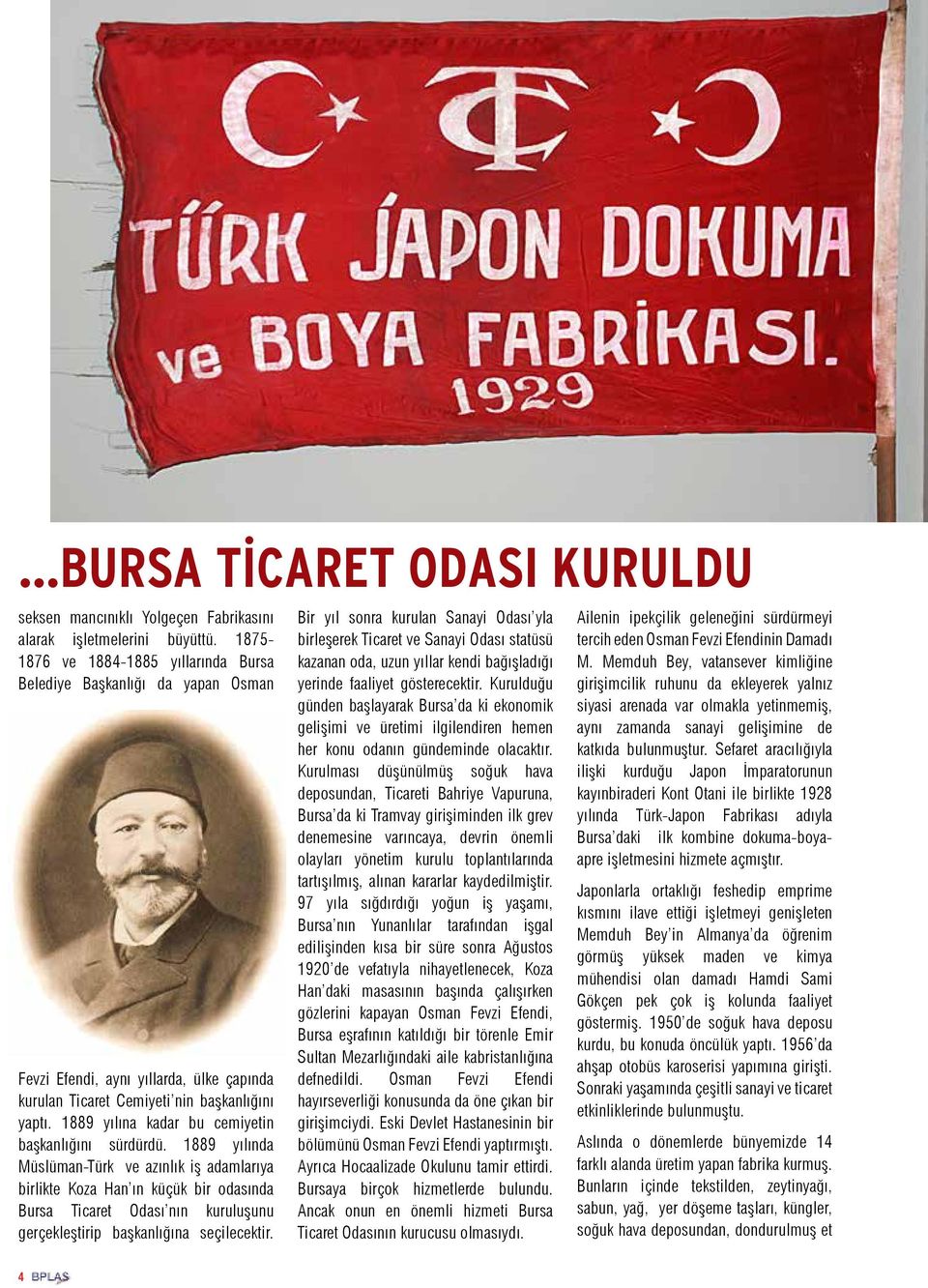 1889 yılına kadar bu cemiyetin başkanlığını sürdürdü.