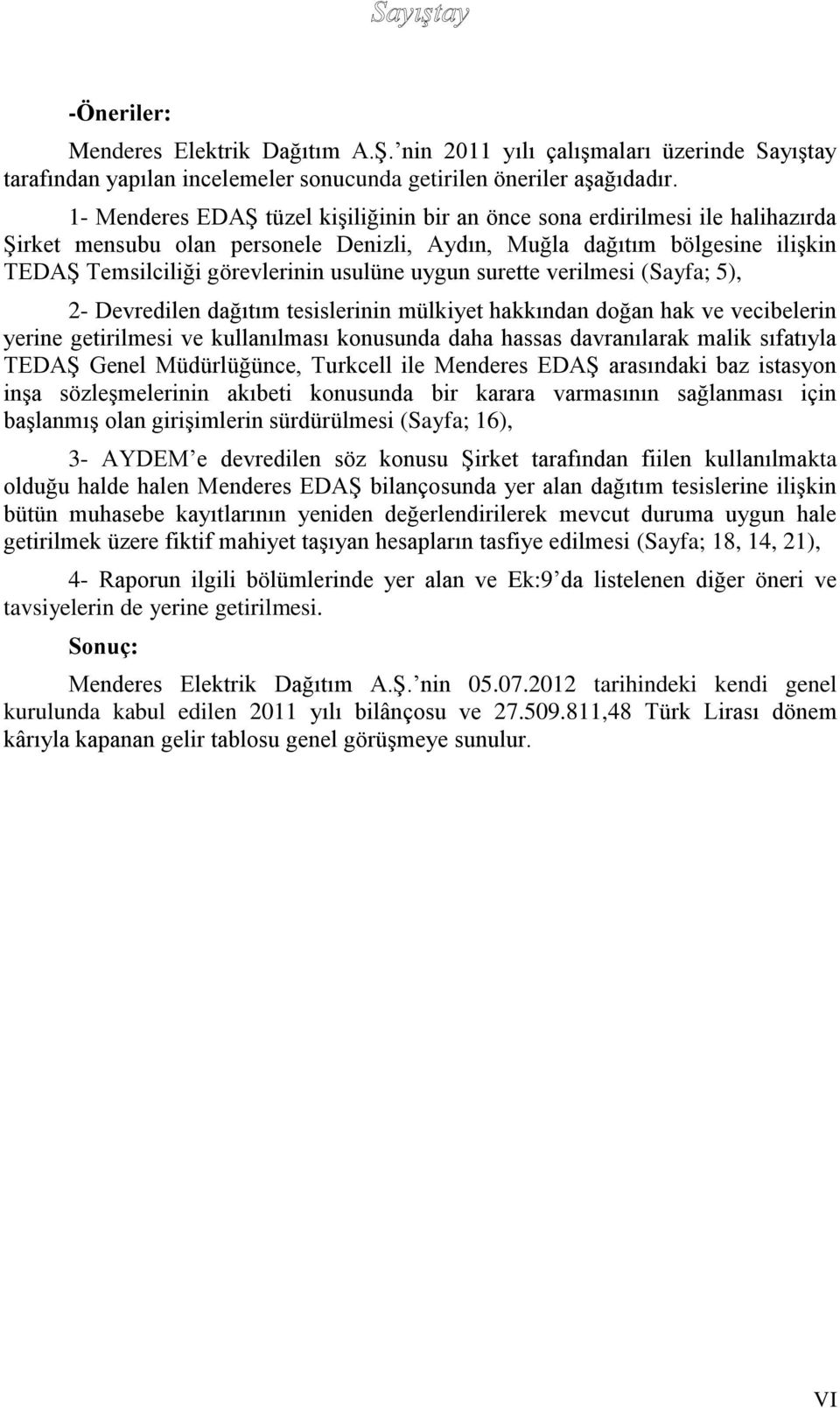 uygun surette verilmesi (Sayfa; 5), 2- Devredilen dağıtım tesislerinin mülkiyet hakkından doğan hak ve vecibelerin yerine getirilmesi ve kullanılması konusunda daha hassas davranılarak malik